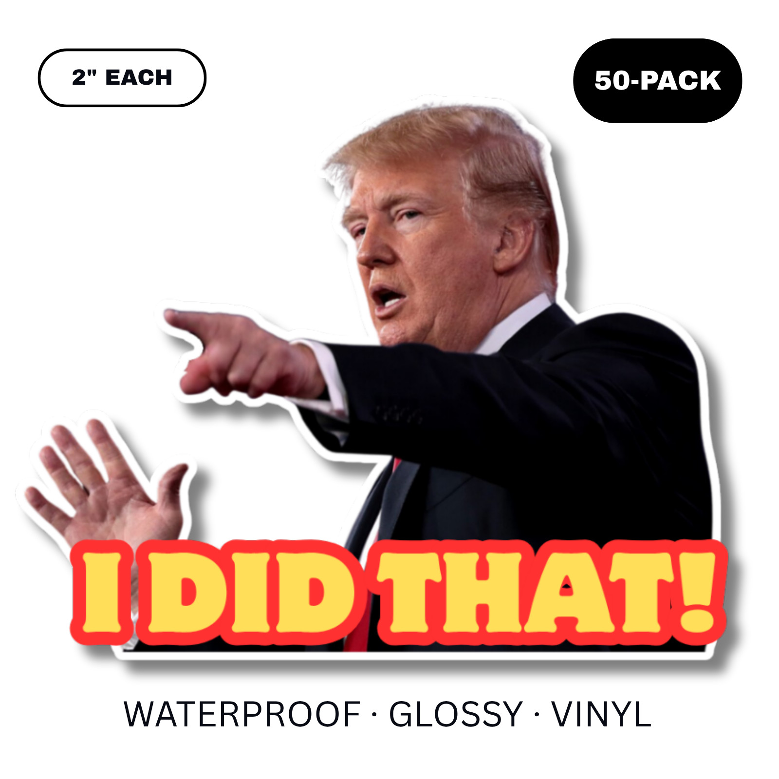 50 pack Donald Trump ”I DID THAT!” Stickers 2″ Waterproof Vinyl Gas Pump Decals