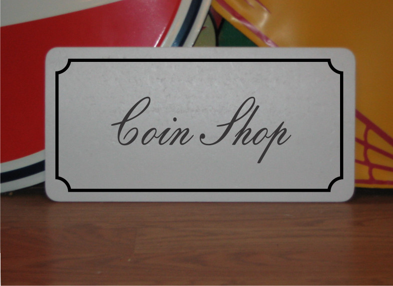 Coin Shop Metal Sign in Fancy Script and Black Border