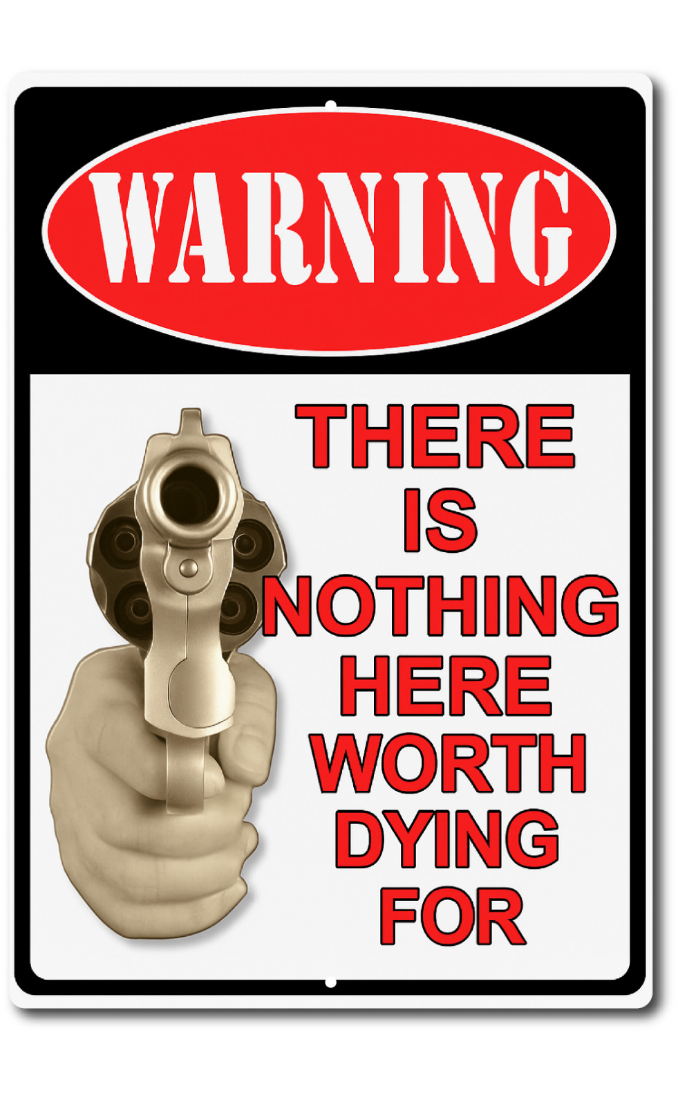 Warning Gun Sign – Nothing Here Worth Dying For – 8×12 Metal Tin Sign Decor