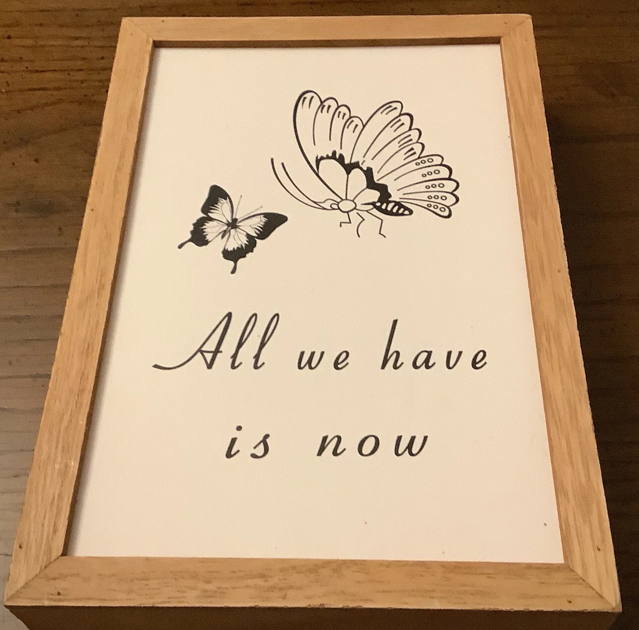 “All We Have Is Now” Wooden Frame. NWT 5.5×8