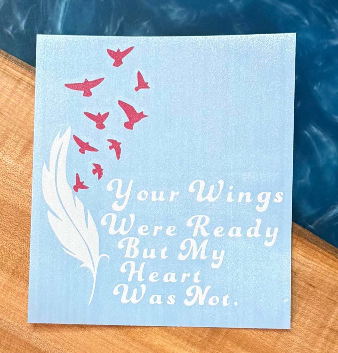 Memorial Vinyl Decal – Your Wings Were Ready But My Heart Was Not – 6 inches