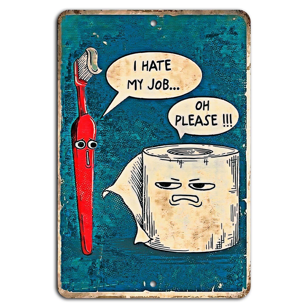 I Hate My Job Funny Bathroom Metal Sign Rustic Decor 8″x12″