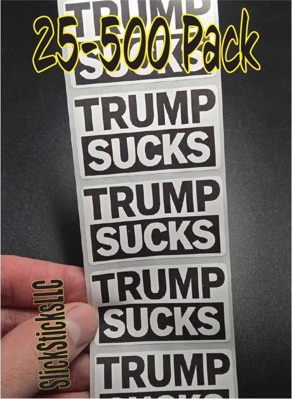 ”TRUMP SUCKS” 25-500Pack bulk stickers decals elect newsom democrat anyone but