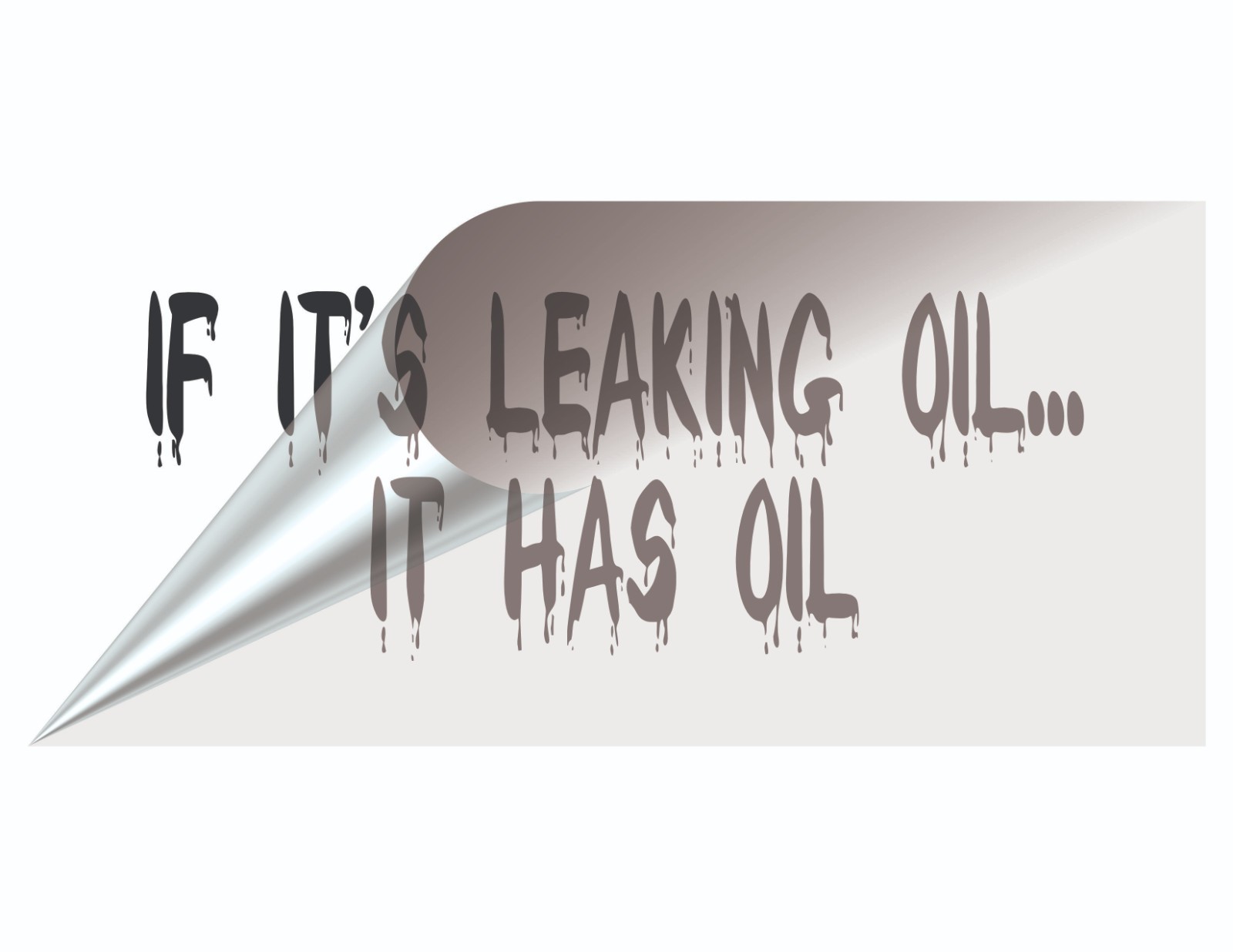 If It’s Leaking Oil It Has Oil Vinyl Decal Sticker | Car Truck Window Graphic