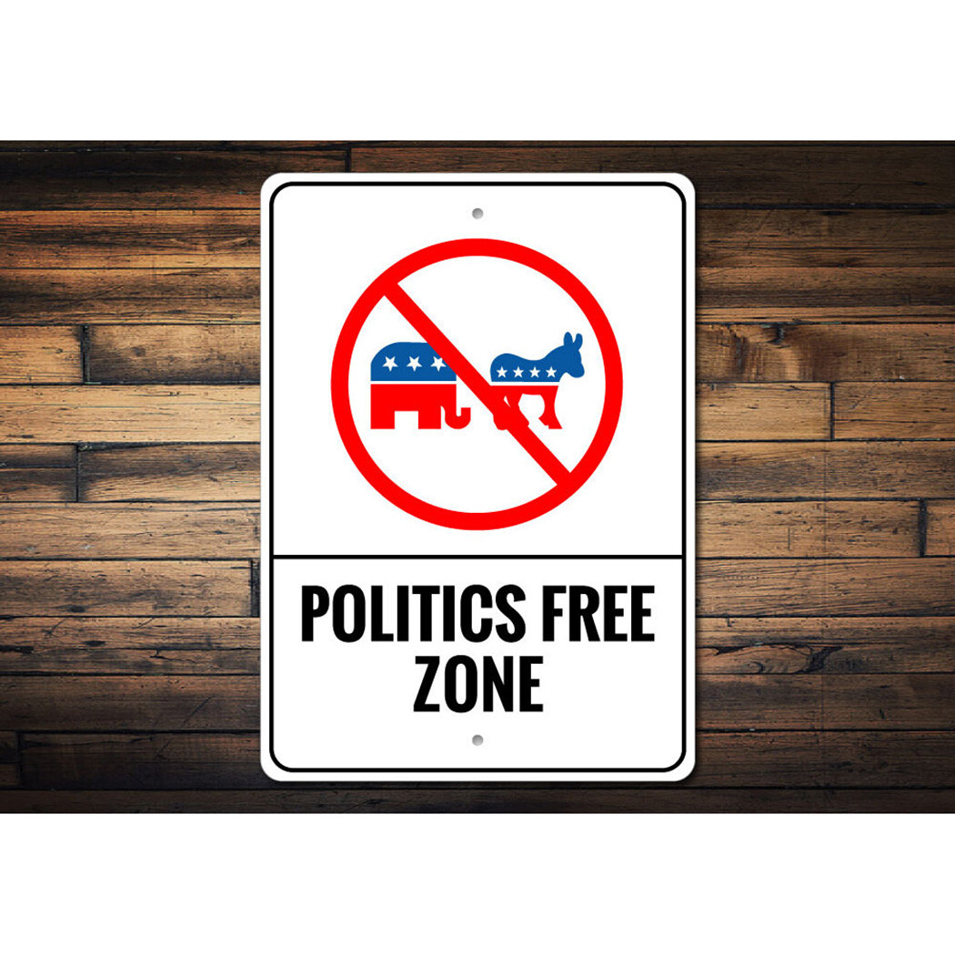 Politics Free Zone Sign, No Politics Sign, Anti-Political Metal Sign