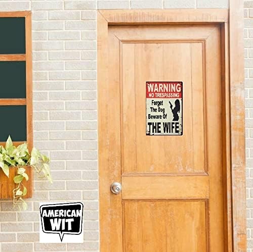 ”Warning No Trespassing – Forget the Dog, Beware of Wife” 12″ x 8″ multi