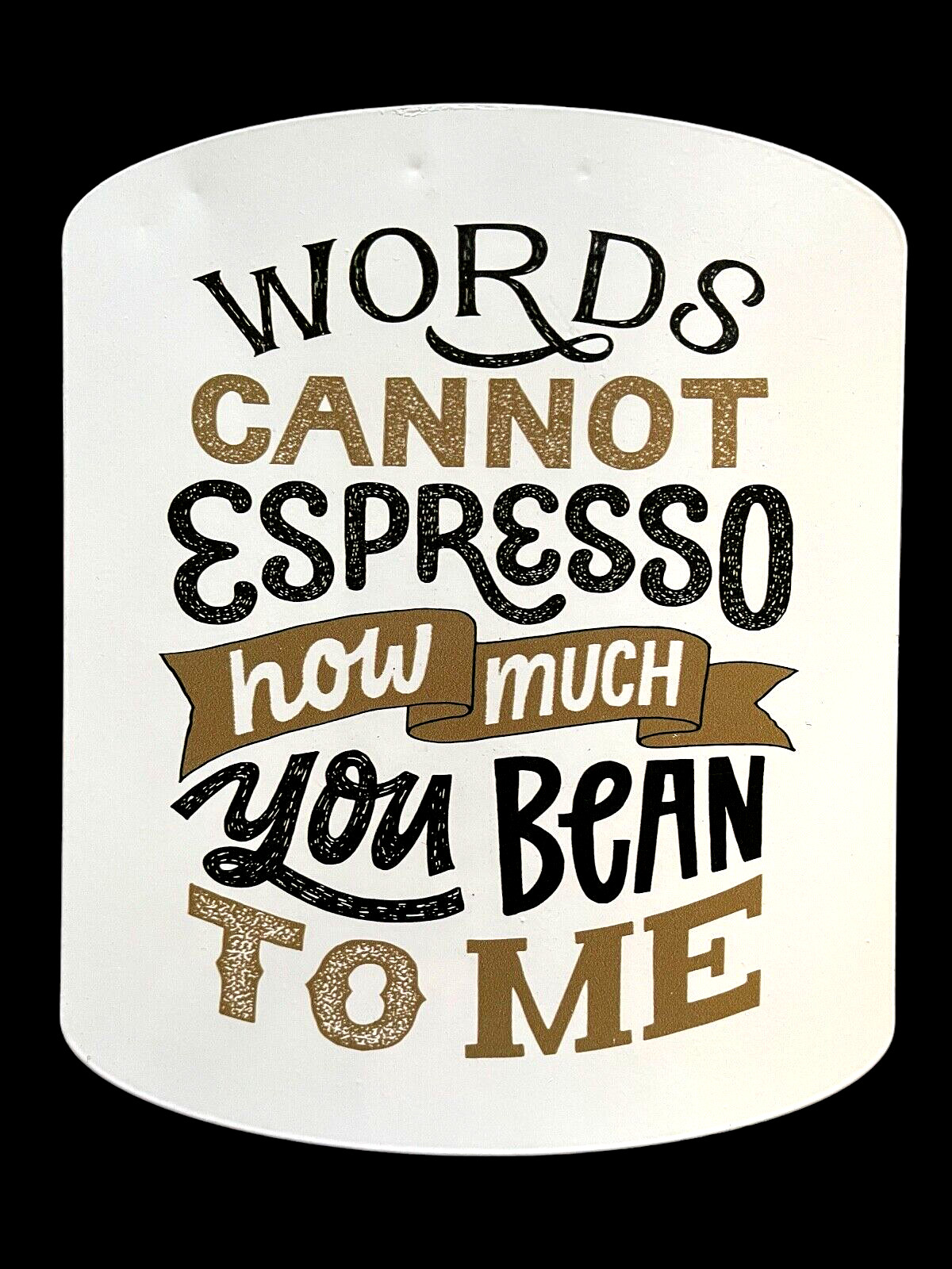 Coffee Bar Decor Metal Sign Words Cannot Espresso How Much You Bean To Me