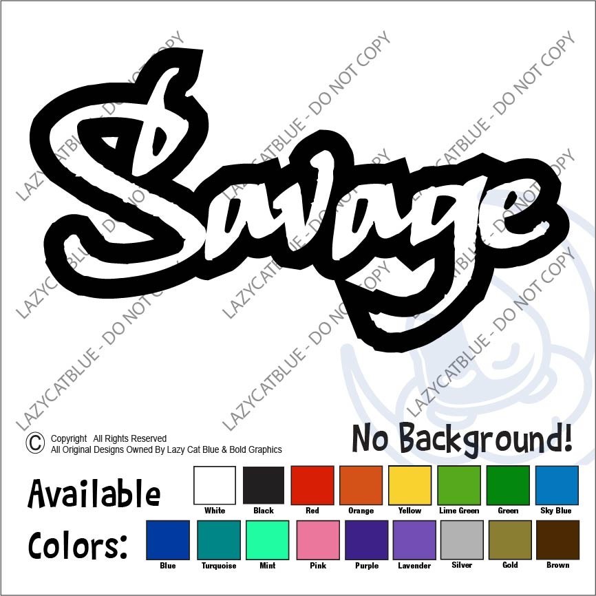 Savage Decal Vinyl Sticker Graffiti Attitude Own Independent Brutal Honesty Hood