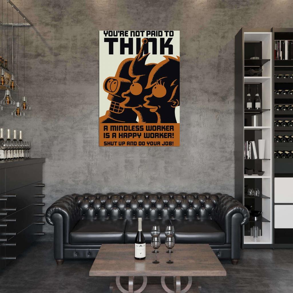 63315 YOU’RE NOT PAID TO THINK / MINDLESS WORKER Wall Decor Print Poster