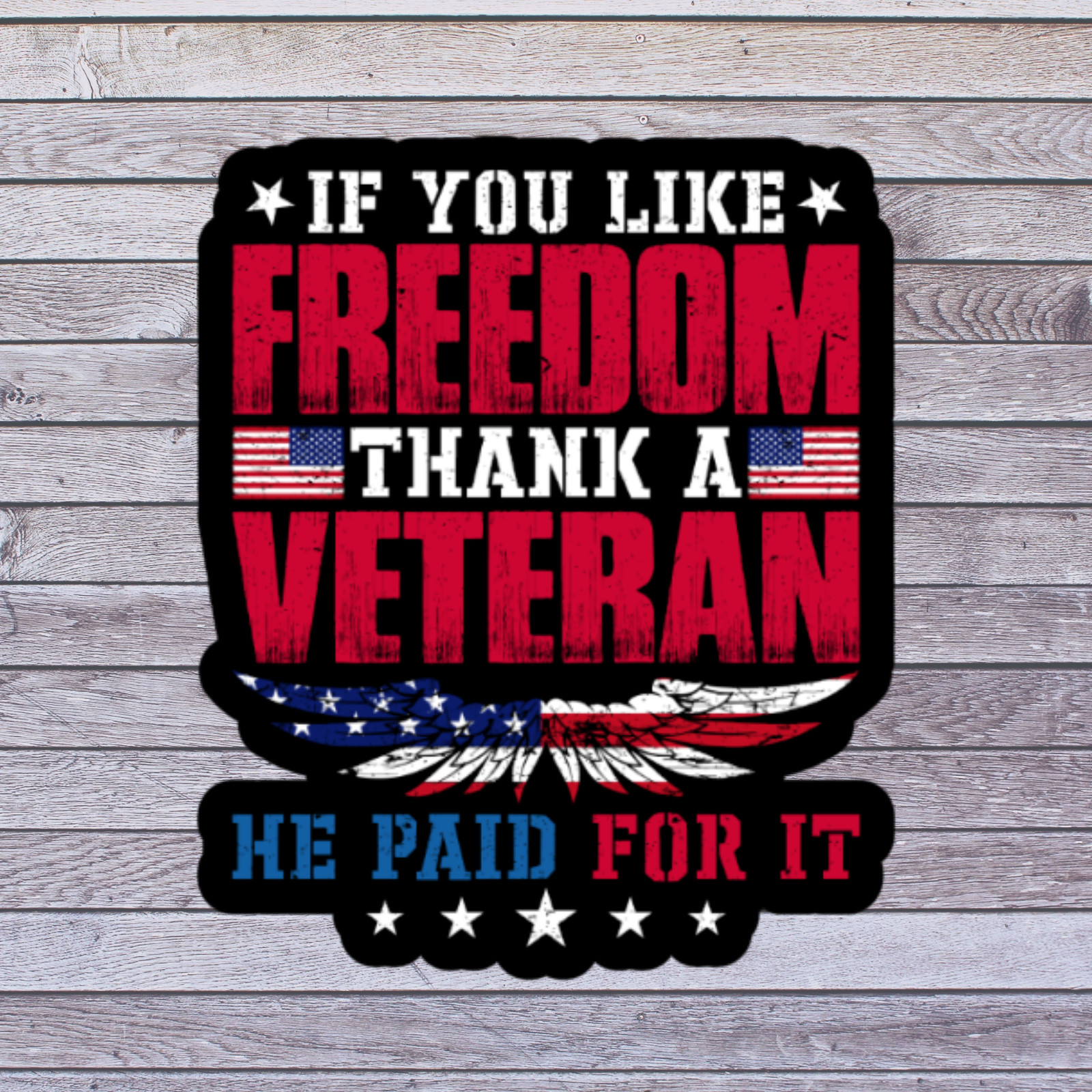 Veteran Sticker Vinyl Decal If You Like Freedom Thank a Veteran Patriotic