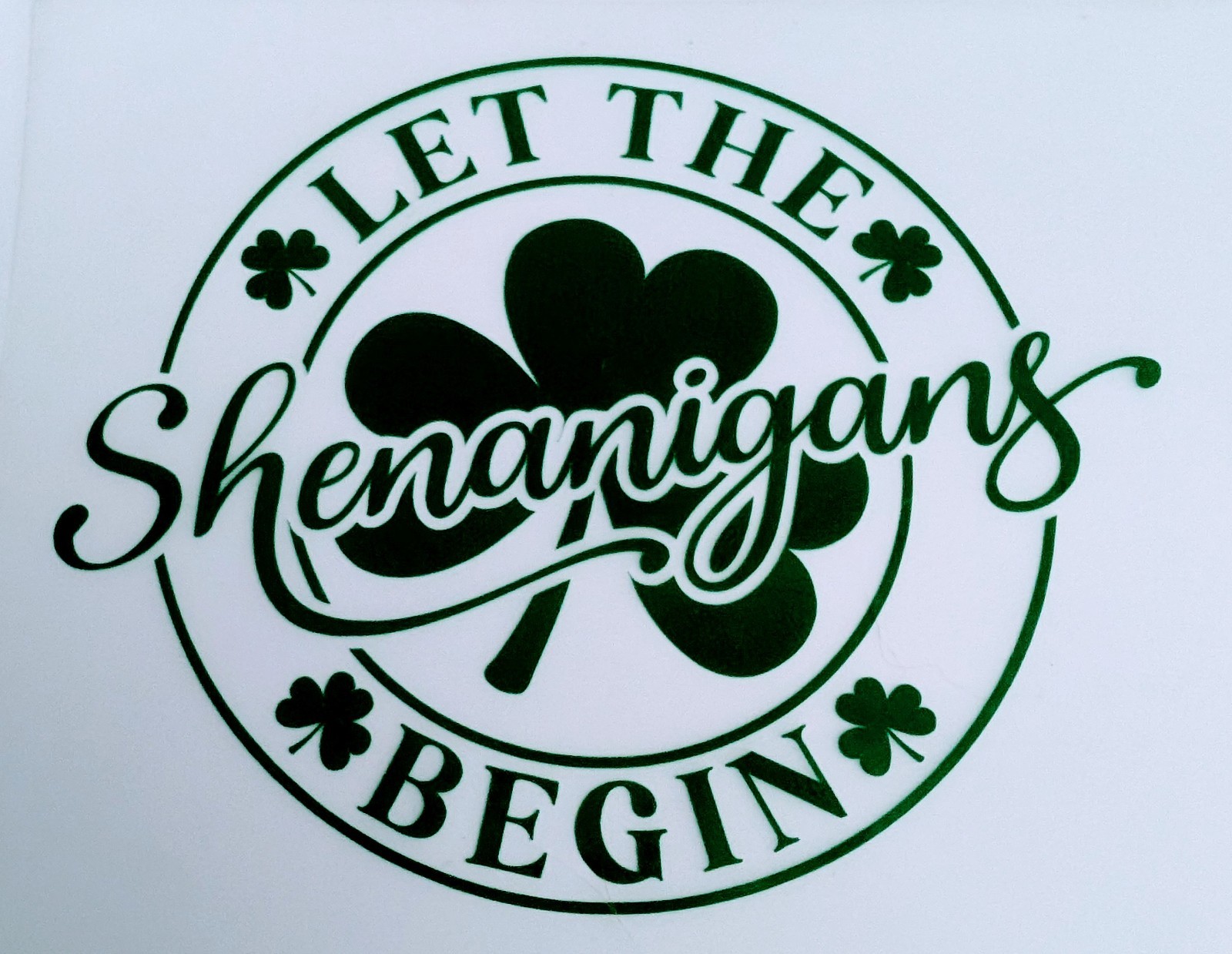 Vinyl Decal – Let Shenanigans Begin – Green 5×4 Inches – St Patrick’s Day