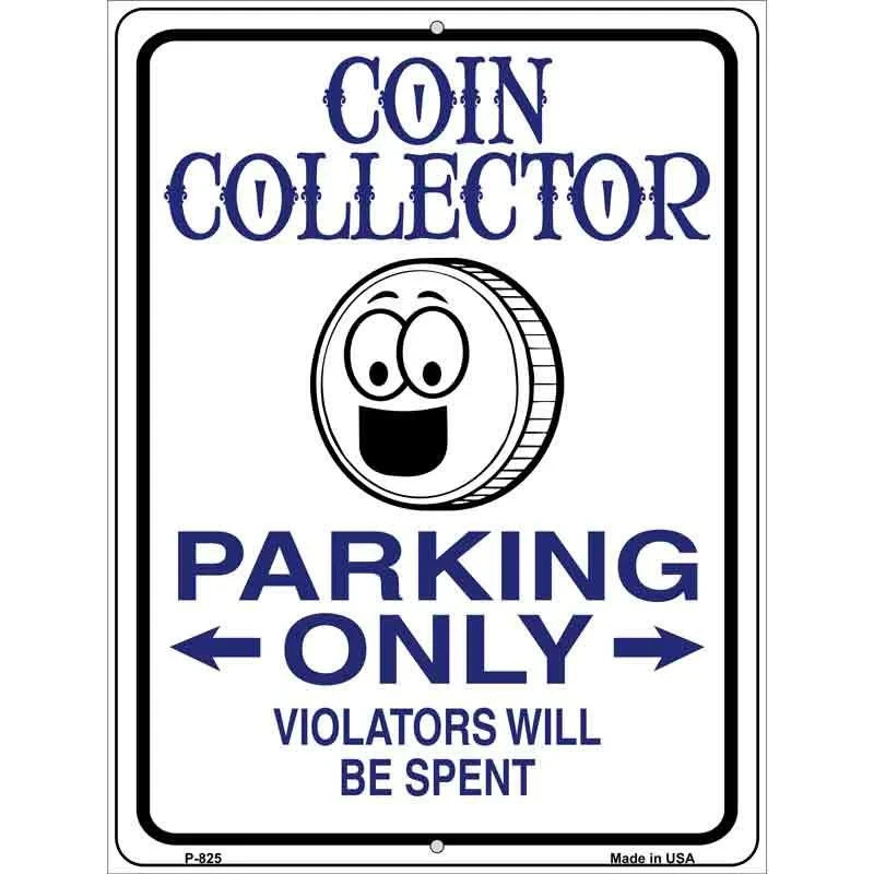 COIN COLLECTOR Parking Only Metal Sign 12×9 Office Wall Decor Gift USA Made