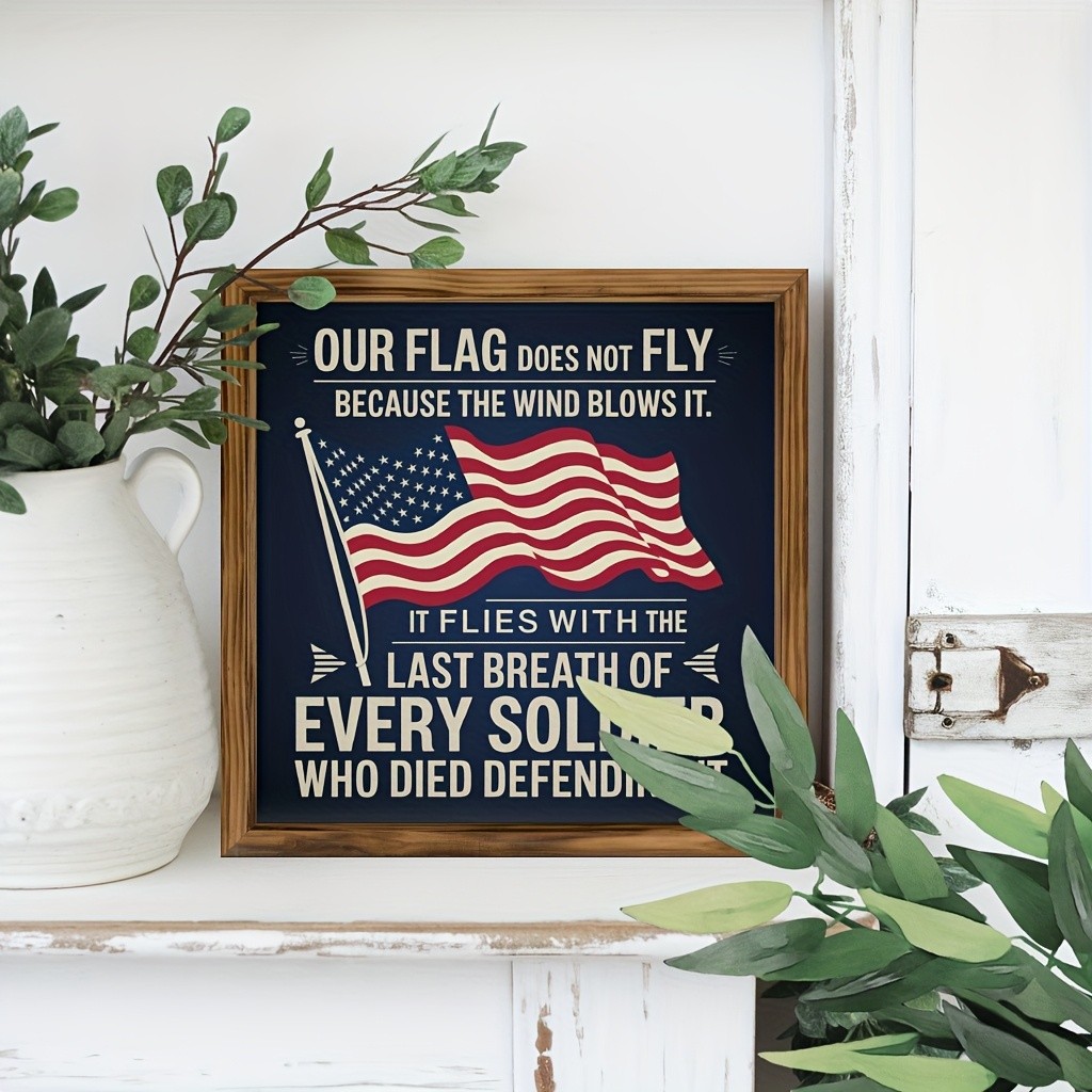 Our Flag Does Not Fly Patriotic Soldier Wooden Plaque 4th Of July USA Flag Decor