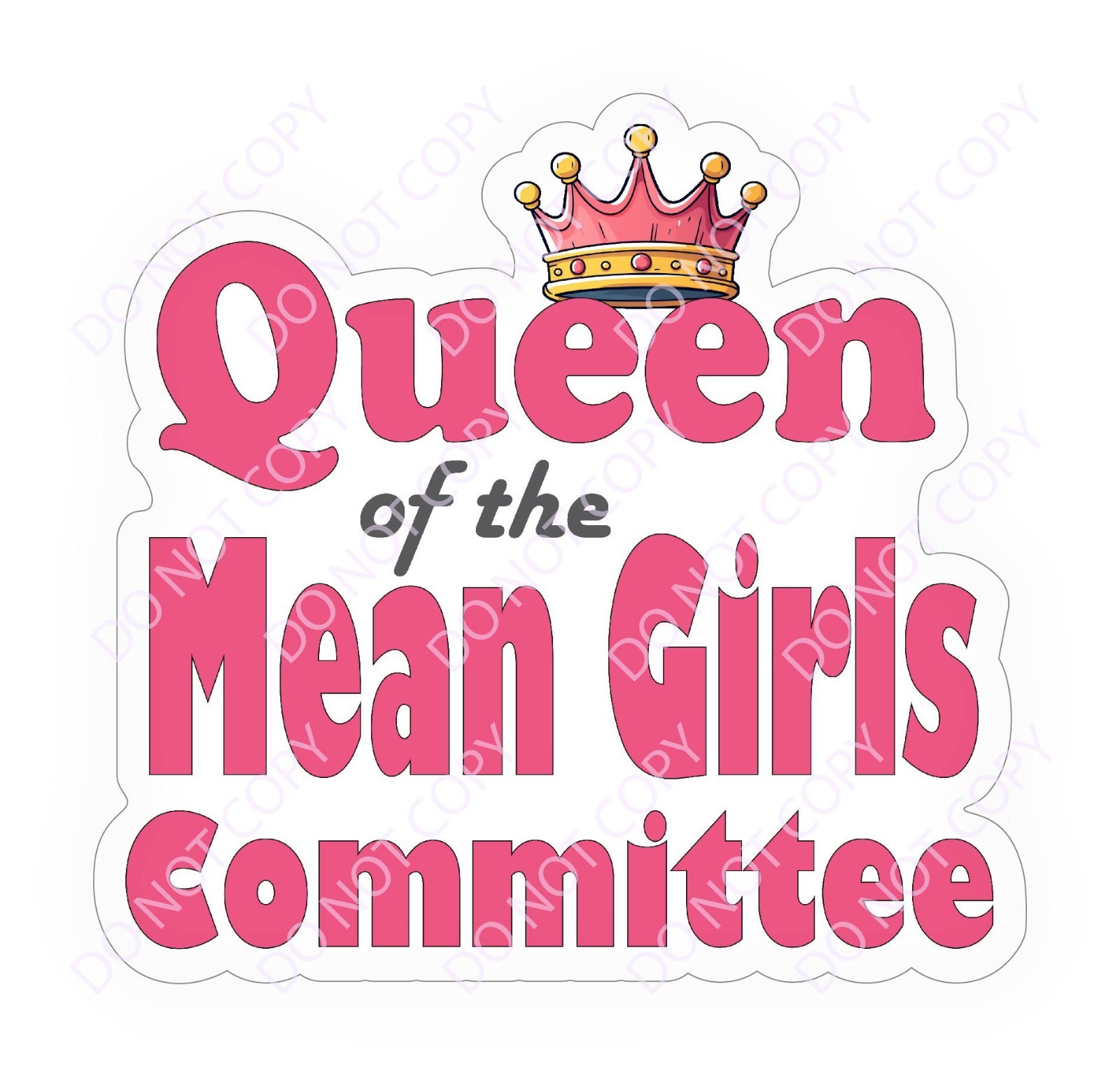 Laminated Vinyl Decal Die Cut Waterproof Sticker – Queen of Mean Girls Committee