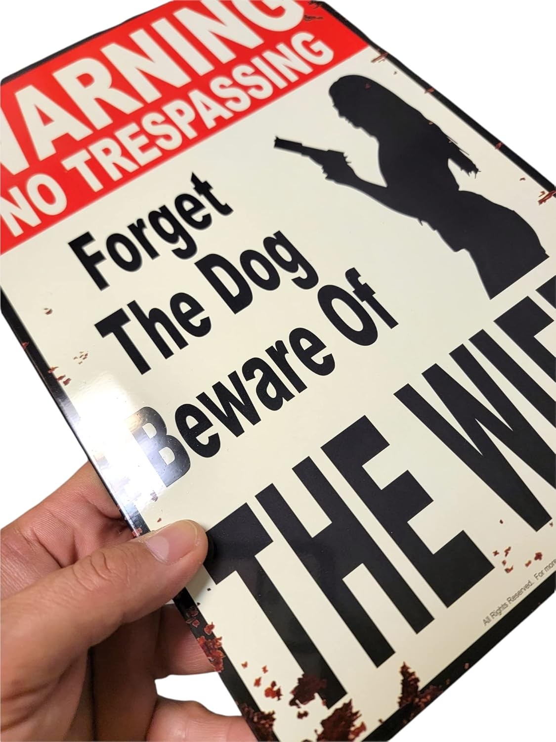 ”Warning No Trespassing – Forget the Dog, Beware of Wife” 12″ x 8″ multi