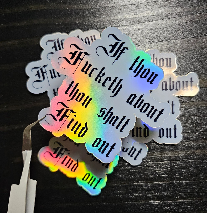 If Thou Fucketh About, Thou Shalt Find Out – Laminated Waterproof Vinyl Sticker