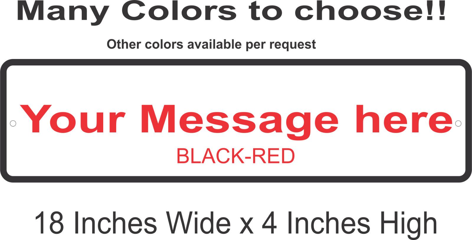 Personalized Custom Aluminum Sign Customized With Your Message 18 In x 4 In