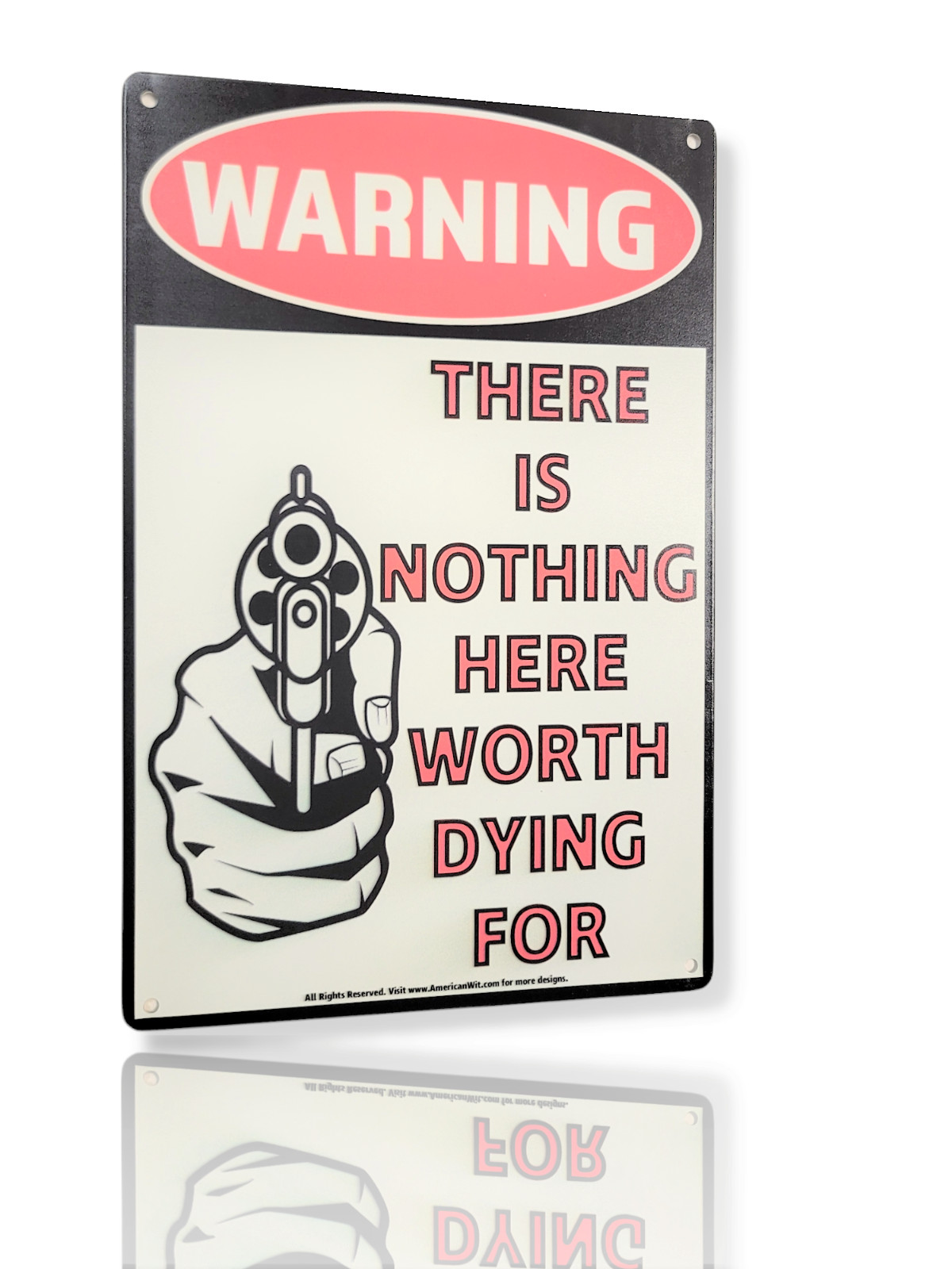 8″ x 12″ Metal Tin Sign (WARNING THERE IS NOTHING HERE WORTH DYING FOR) Classic