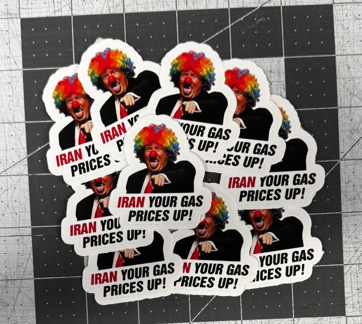 Trump Clown “Iran Your Gas Prices Up!” Sticker 10 Pack Funny Meme Vinyl 2″
