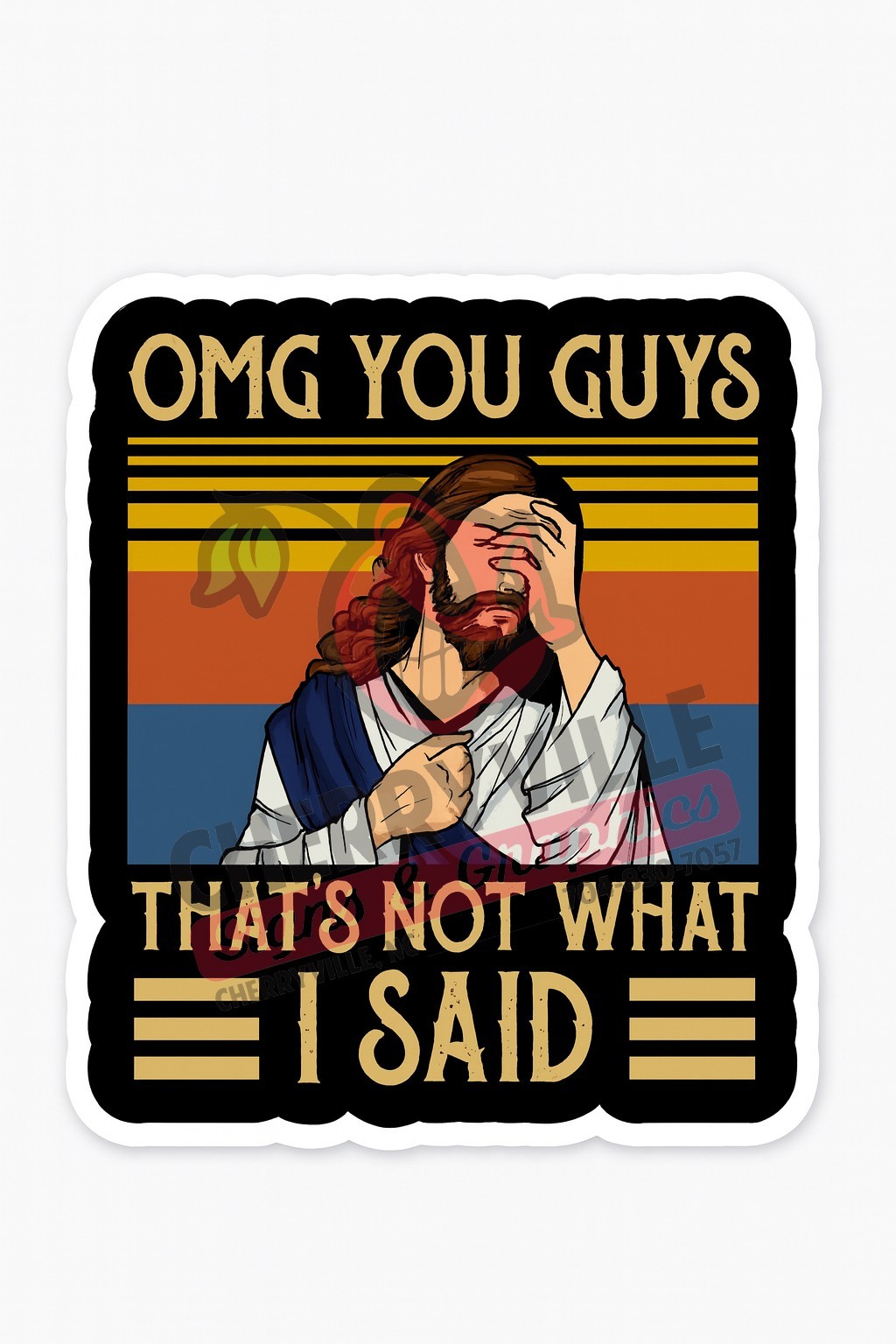 Funny Jesus Sticker – “OMG INever said that” – 5″ Tall UV Laminated Vinyl Decal