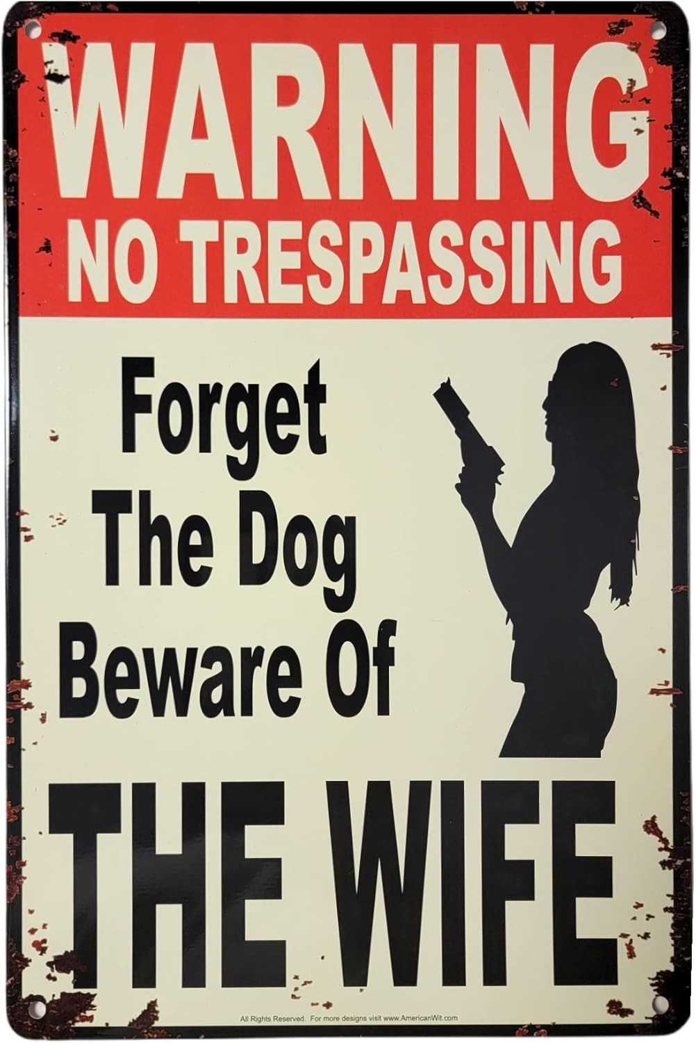 ”Warning No Trespassing – Forget the Dog, Beware of Wife” 12″ x 8″ multi