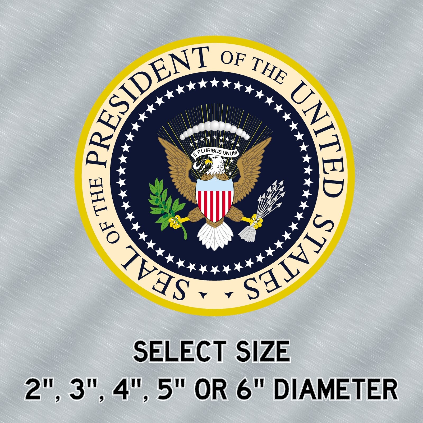 Presidential Seal Laminated Sticker Choose from 2″, 3″, 4″, 5″ or 6″ Sizes