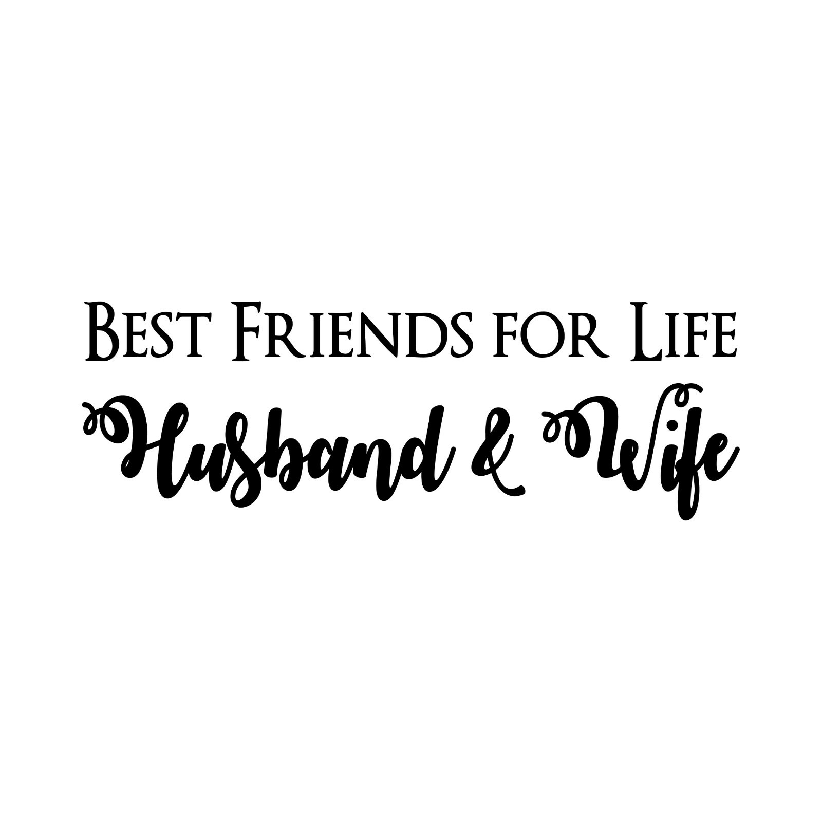 BEST FRIENDS FOR LIFE HUSBAND & WIFE Wall Decal 8″ x 24″ – 48 Color Options