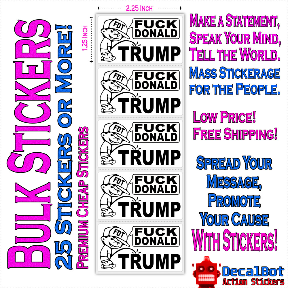 ”FK DONALD TRUMP” Piss on Trump FDT Sarcastic Funny Political Bulk Sticker Packs