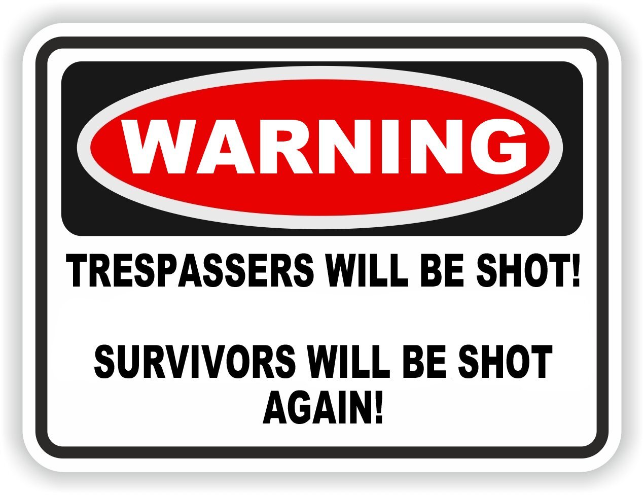 [QTY 2] WARNING TRESPASSERS WILL BE SHOT SURVIVORS WILL BE SHOT AGAIN! – FUNNY