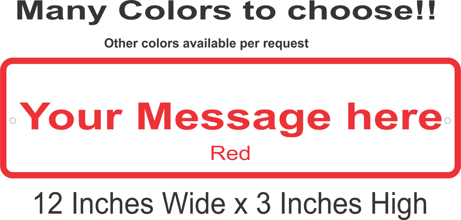 Personalized Custom Aluminum Sign Customized With Your Message 12 In x 3 In