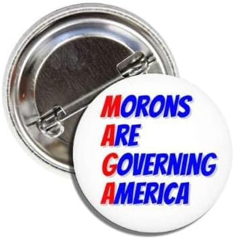 Political Button Pin, anti Trump MAGA Message, 2.25 Inches, Morons Are Governing