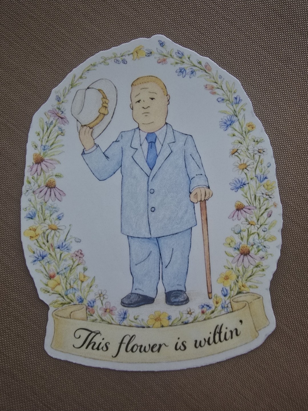 creole bobby hill vinyl laminated sticker 4×3 ”this flower is wiltin”