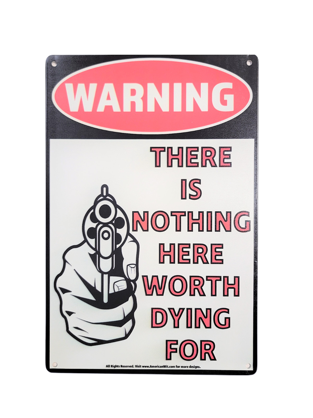 8″ x 12″ Metal Tin Sign (WARNING THERE IS NOTHING HERE WORTH DYING FOR) Classic