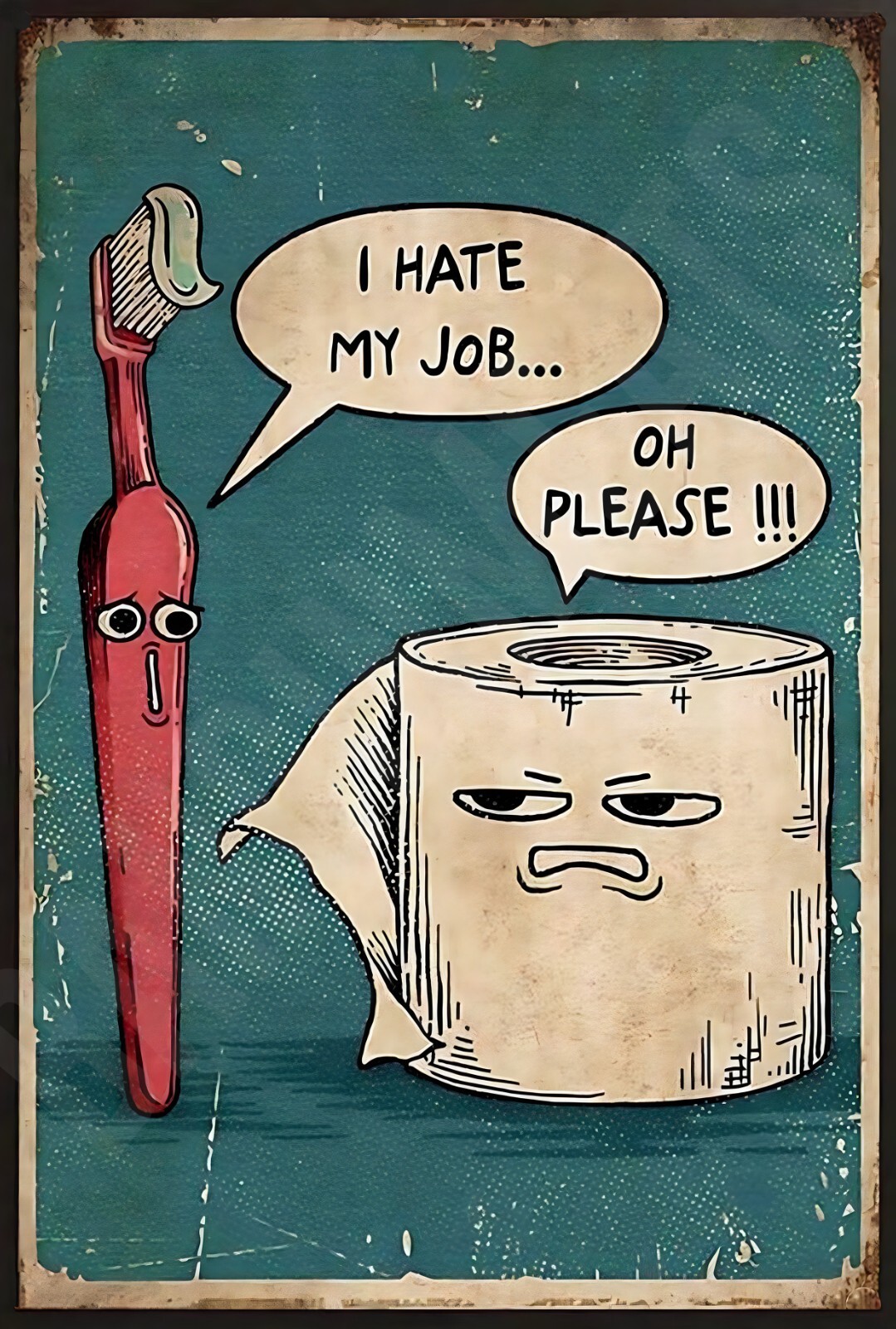 I Hate My Job Oh Please Funny Bathroom Sign 8″ x 12″ Aluminum Metal Sign