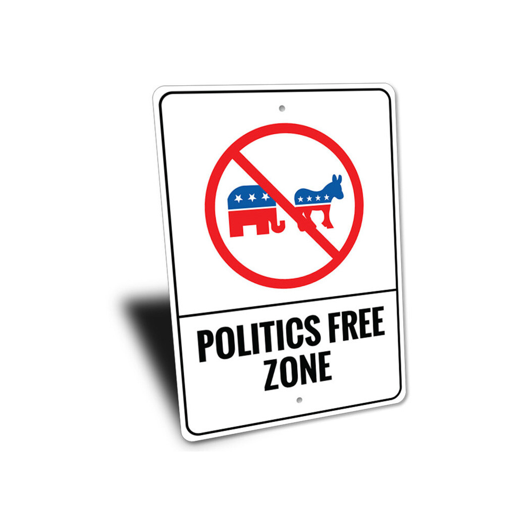 Politics Free Zone Sign, No Politics Sign, Anti-Political Metal Sign