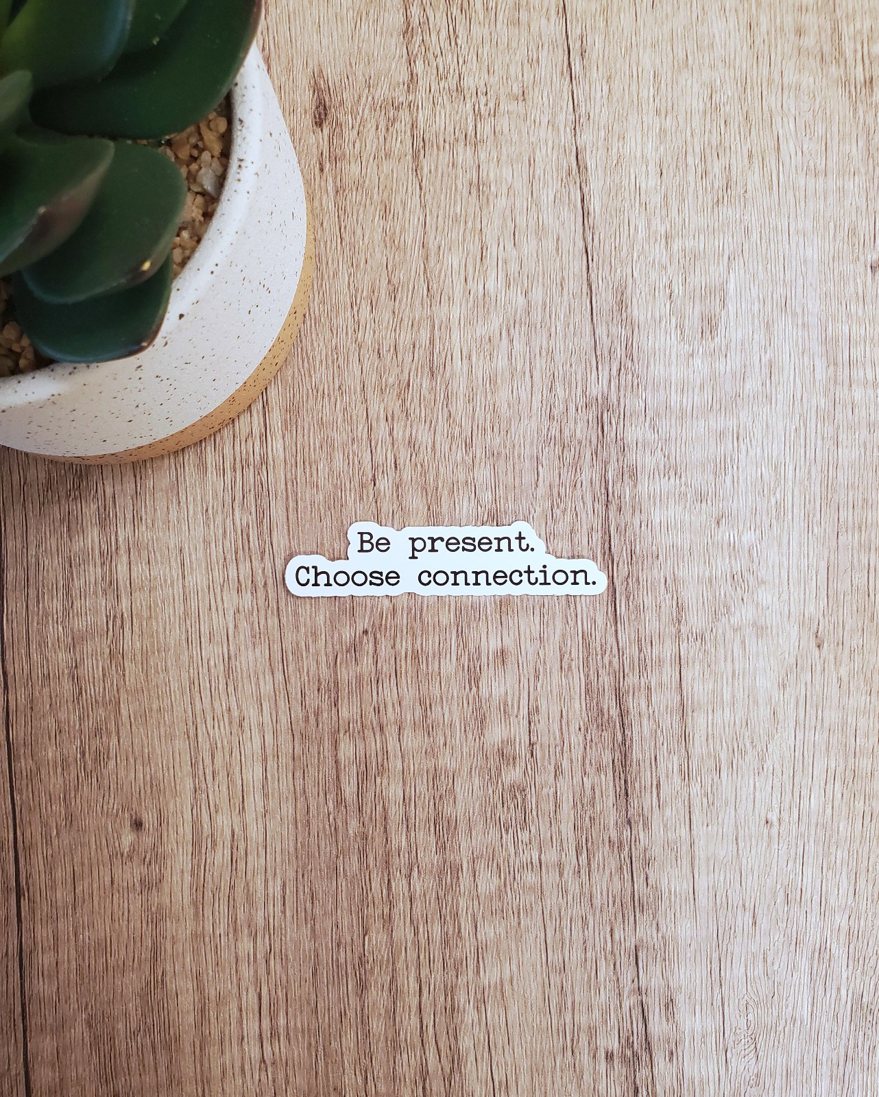 Be Present Choose Connection Vinyl Sticker | Contour Cut, Glossy Vinyl