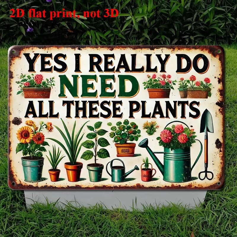 Garden Tin Sign Outdoor Gardening Metal Signs Yes I Really Need All These Plants
