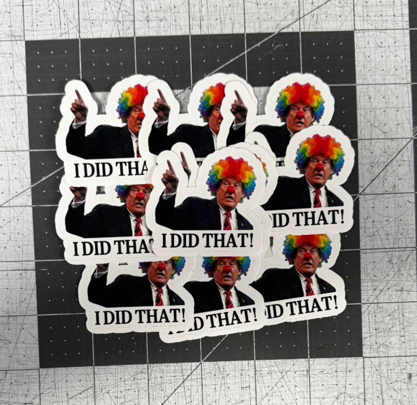 Trump Clown “I Did That!” Sticker 10 Pack Funny Political Vinyl Decal 2″