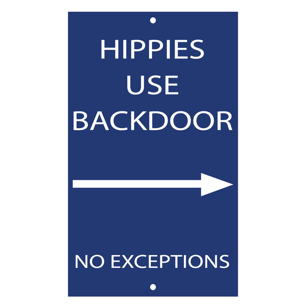 Hippies Use Backdoor No Exceptions style 1 Novelty Funny Metal Sign 8 in x 12 in
