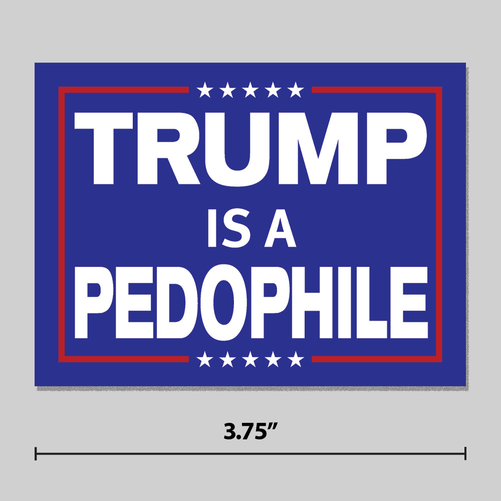 Anti-Trump Sticker Epstein”Trump Is A Pedophile” 3.75″ Vinyl Decal