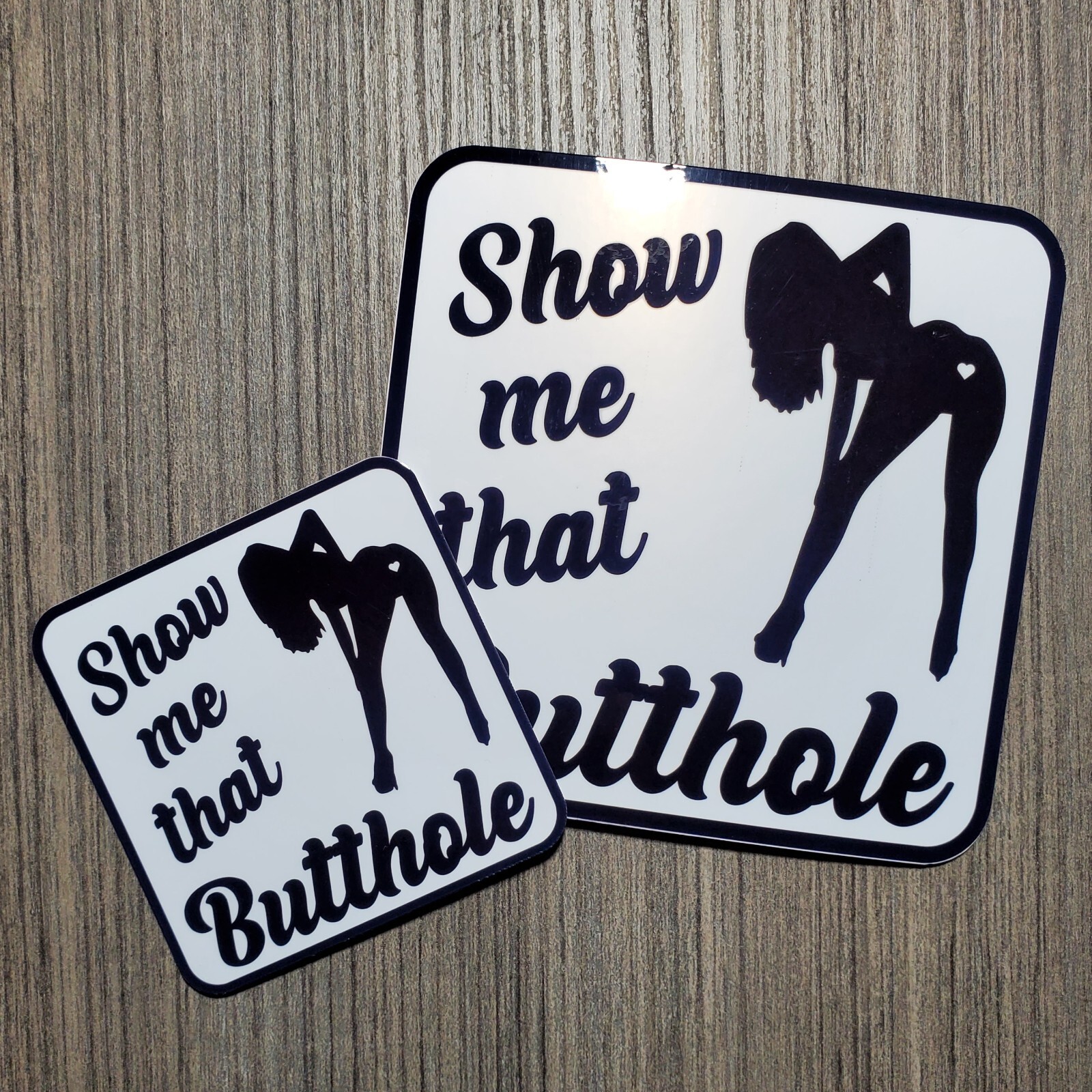 Show Me That Butthole – Laminated Vinyl Waterproof Sticker- 2 Sizes Available