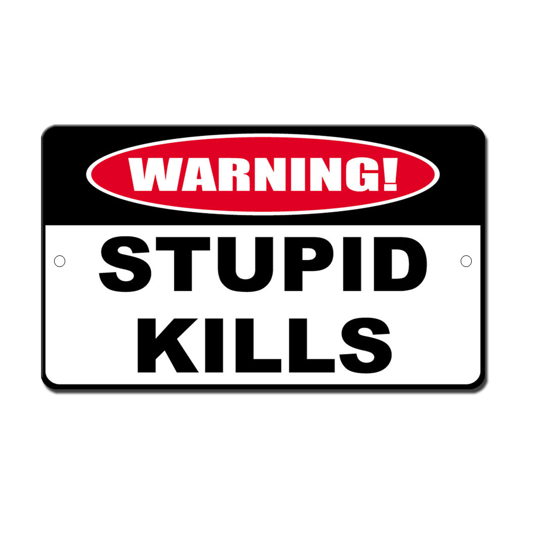 Humor Stupid Kills Novelty Funny Metal Sign 8 in x 12 in