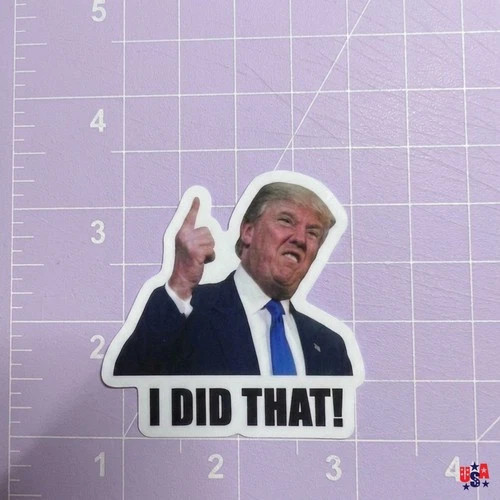 Donald Trump ”I DID THAT” Meme Stickers Vinyl Decals Car Gas Pump 10/50/100PCS